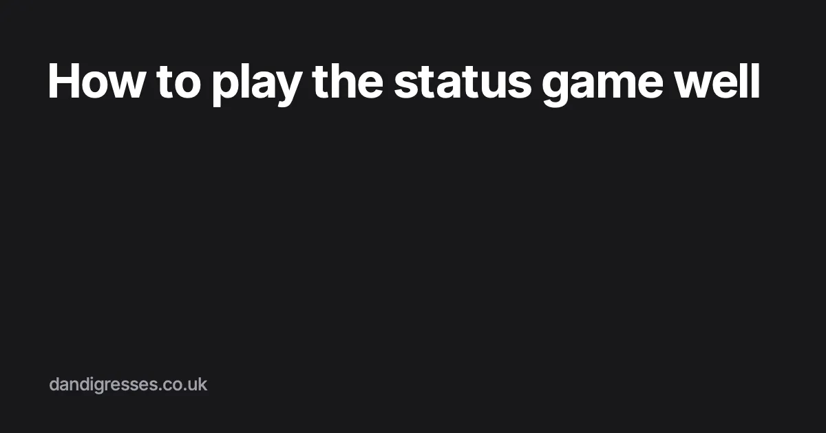 Title card reading "How to play the status game well" over the dan digresses brand background